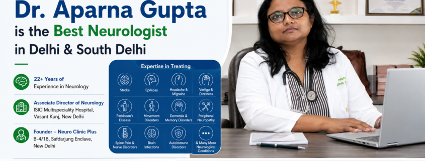 Why Dr. Aparna Gupta is the Best Neurologist in South Delhi and Delhi